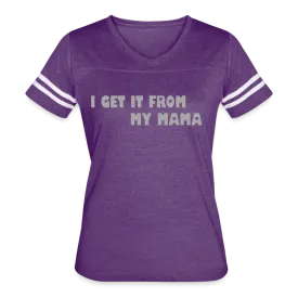 I Get it from My Mama Glitz Print Women’s Vintage Sport T-Shirt